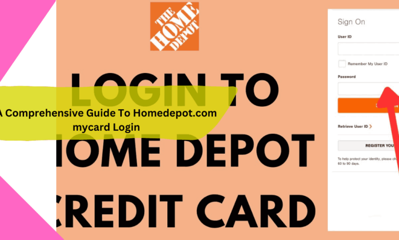 A Comprehensive Guide To Homedepot.com mycard Login