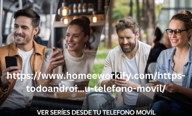 httpswww.homeeworkify.comhttps-todoandroi…u-telefono-movil